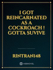 I got reincarnated as a cockroach ! Gotta suvive Book