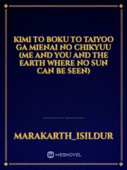 kimi to boku to taiyoo ga mienai no chikyuu
(me and you and the earth where no sun can be seen) Book
