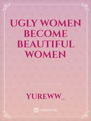 Ugly Women Become Beautiful Women Book