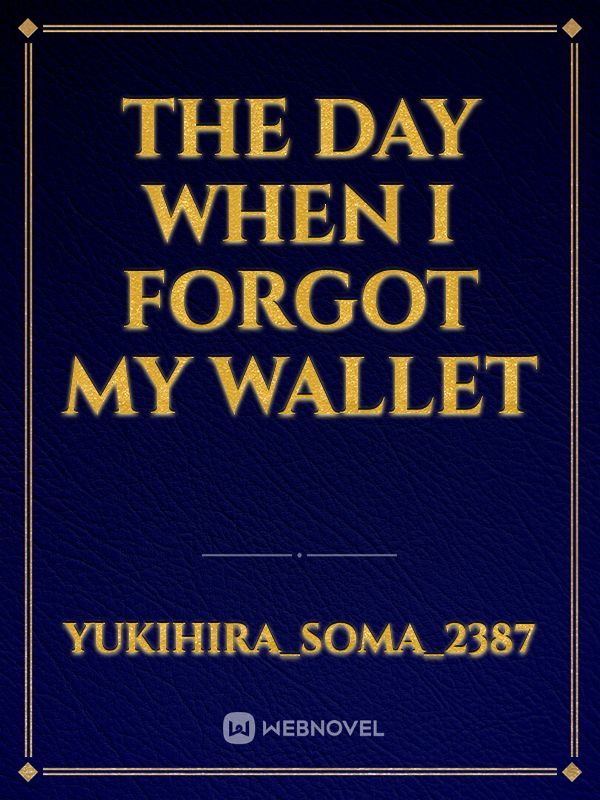the day when I forgot my wallet
