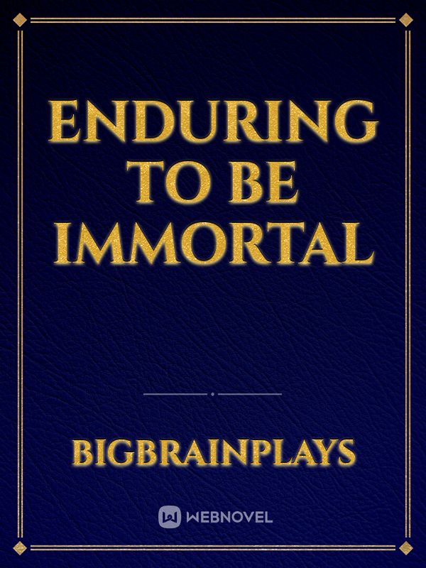 Enduring to be immortal Book