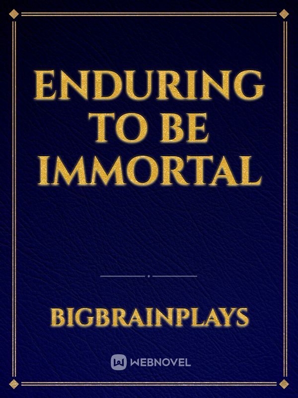 Enduring to be immortal Book