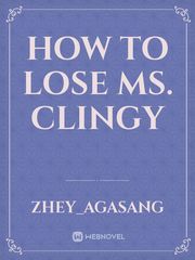 How to Lose Ms. Clingy Book