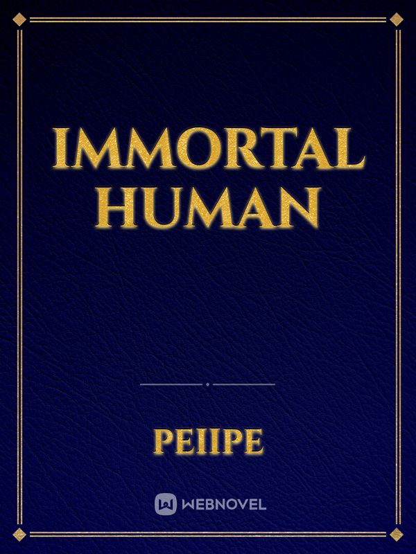 Immortal Human