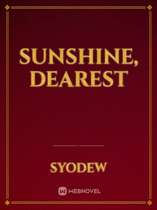 Sunshine, dearest