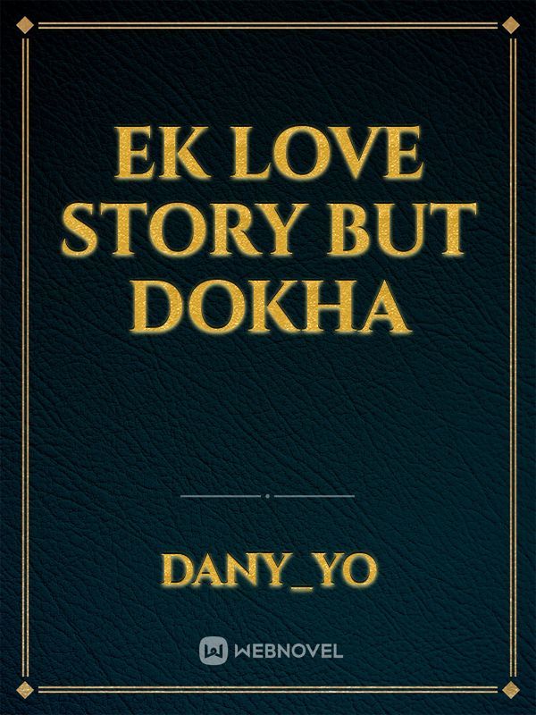 Ek love Story but dokha