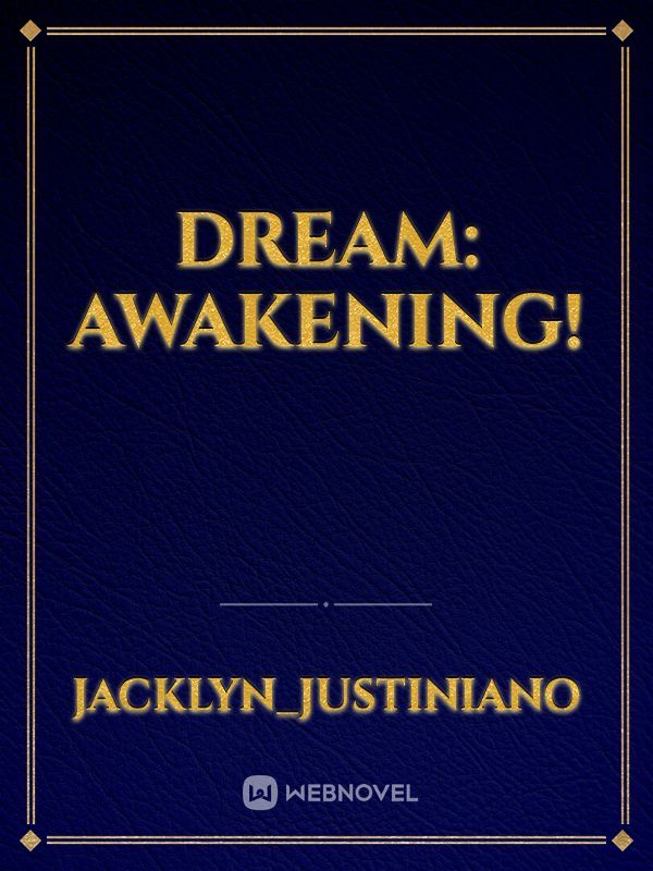 Dream: Awakening!