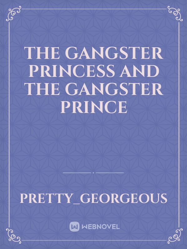 The Gangster Princess and The Gangster Prince
