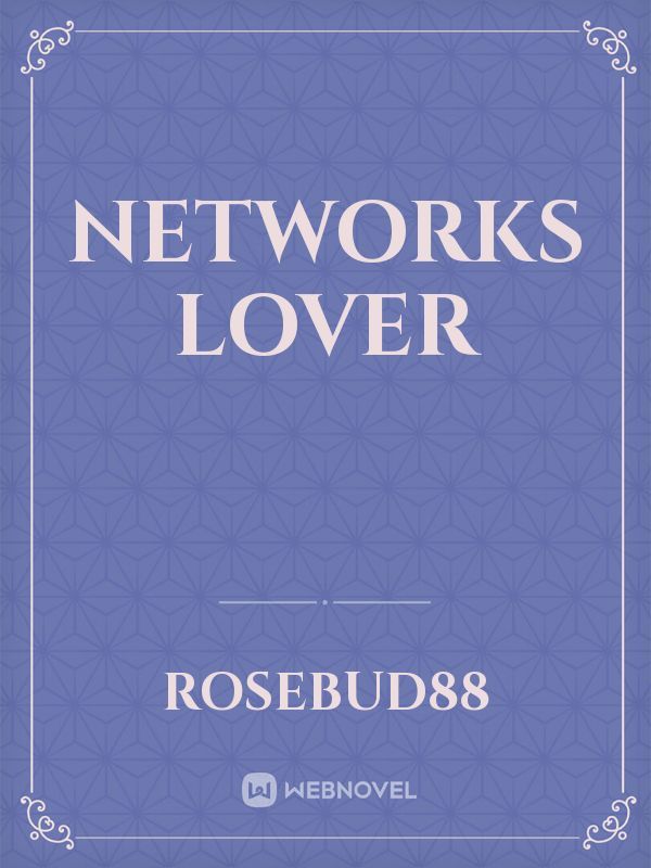 Networks lover