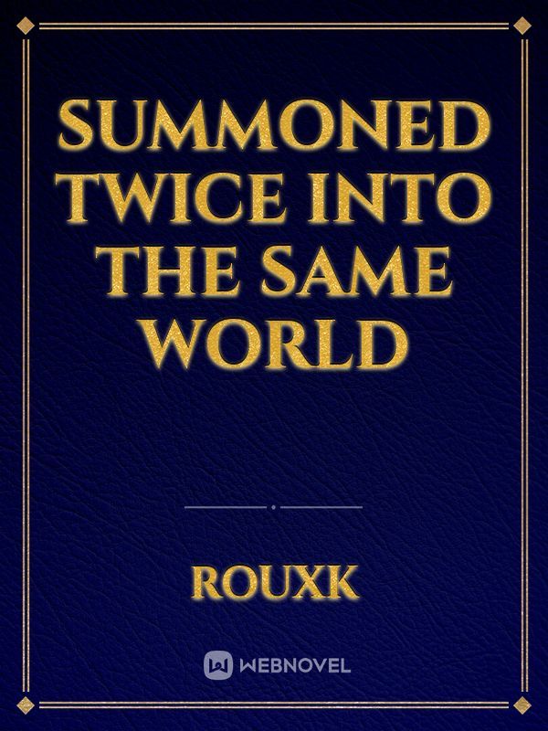 Summoned Twice into the Same World