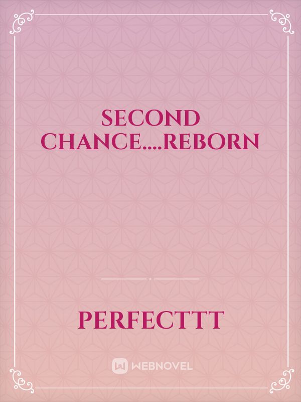 second chance....reborn