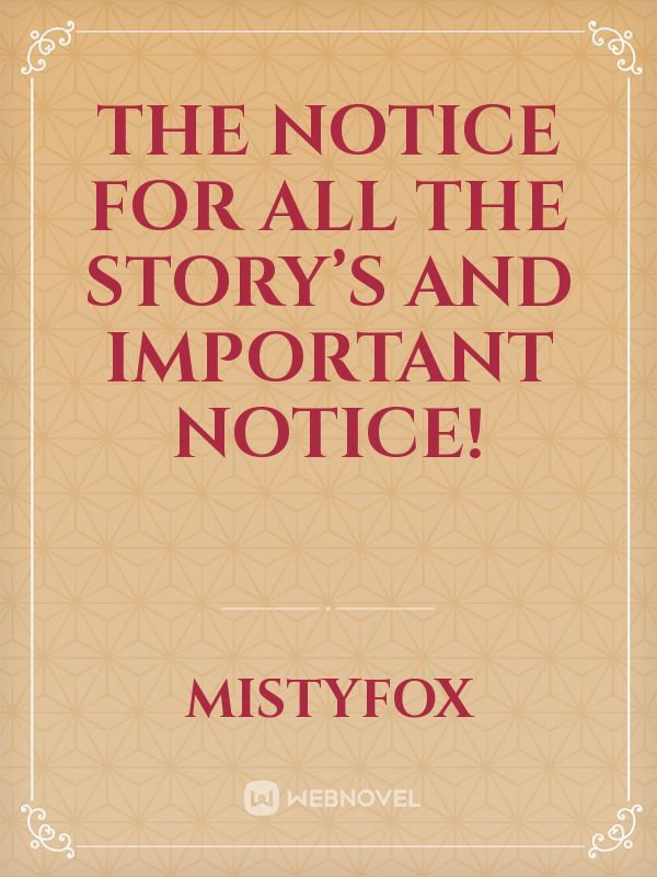 The notice for all the story’s and important notice!