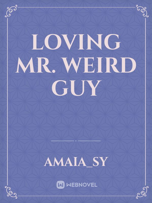 Loving Mr. Weird Guy Book