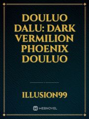 Douluo Dalu: Dark vermilion phoenix douluo Book