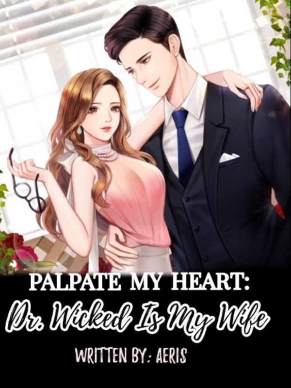 PALPATE MY HEART: Dr. Wicked is My Wife Book
