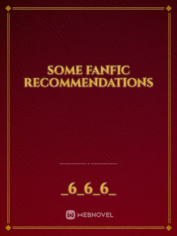 some fanfic recommendations