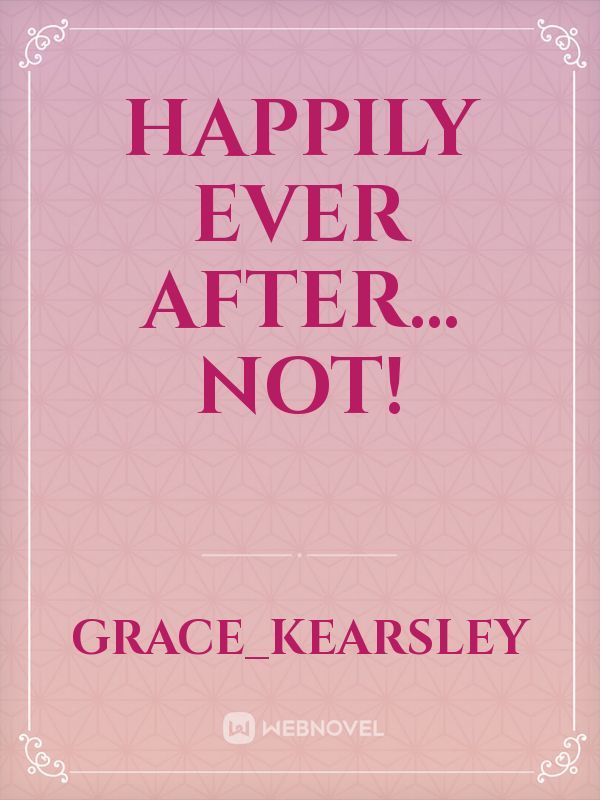 Happily Ever After... NOT!