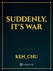 Suddenly, It's War Book