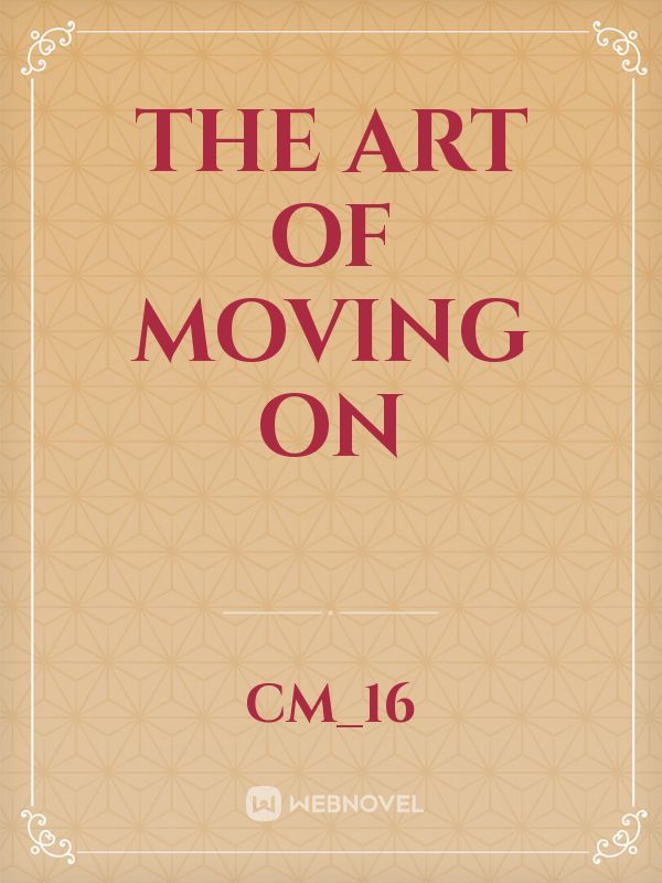 The Art of Moving On