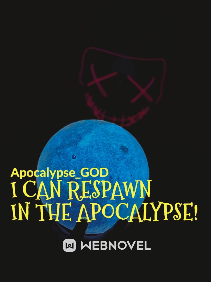 I Can Respawn In The Apocalypse!
