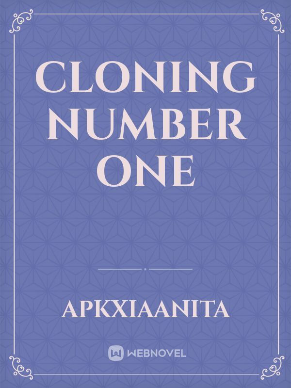 Cloning Number One