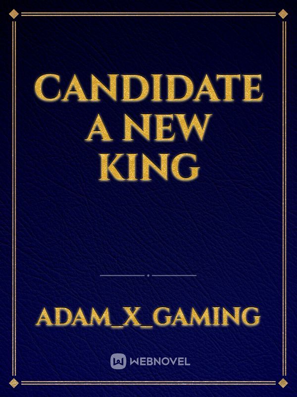 candidate a new king