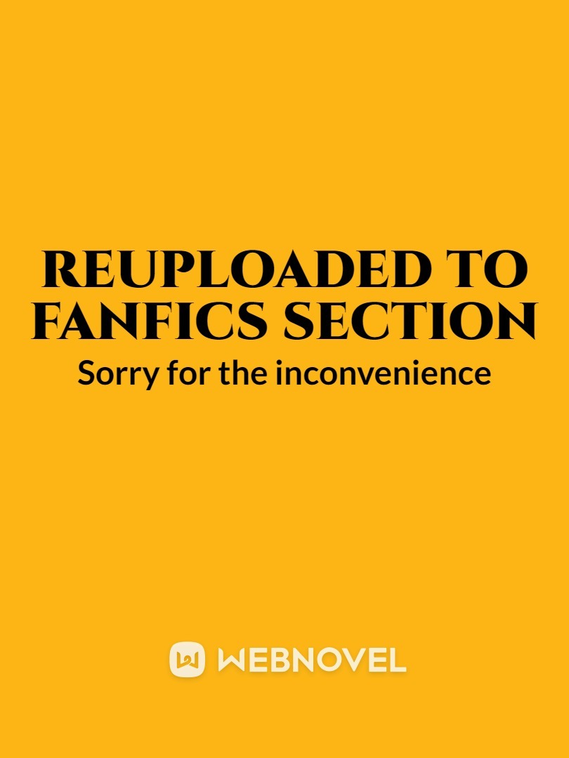 Reuploaded to fanfics section Book