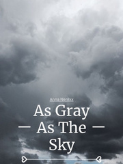 •| As Gray As The Sky |• Book