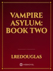 vampire asylum: Book two Book