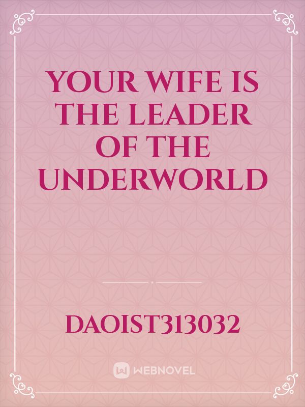 Your wife is the leader of the underworld