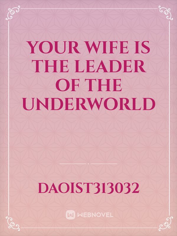 Your wife is the leader of the underworld Book