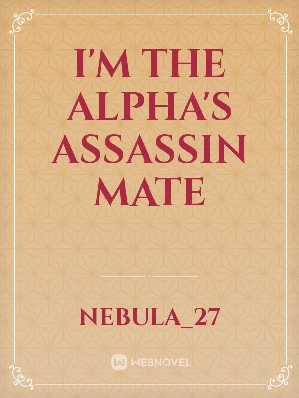 I'm The Alpha's Assassin Mate Book