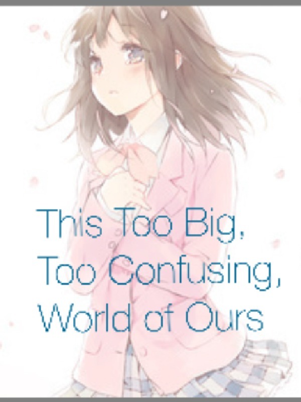 This Too Big, Too Confusing, World of Ours Book