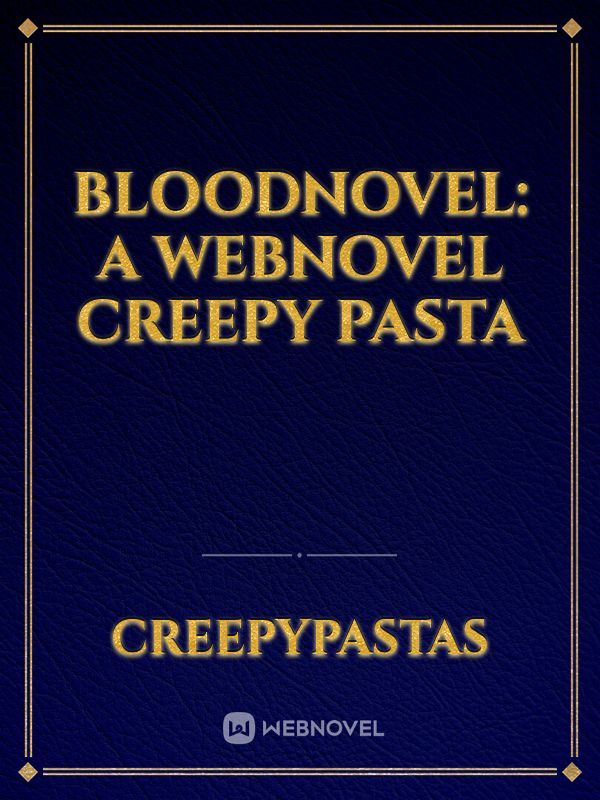 BloodNovel: A Webnovel Creepy Pasta