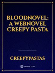 BloodNovel: A Webnovel Creepy Pasta Book