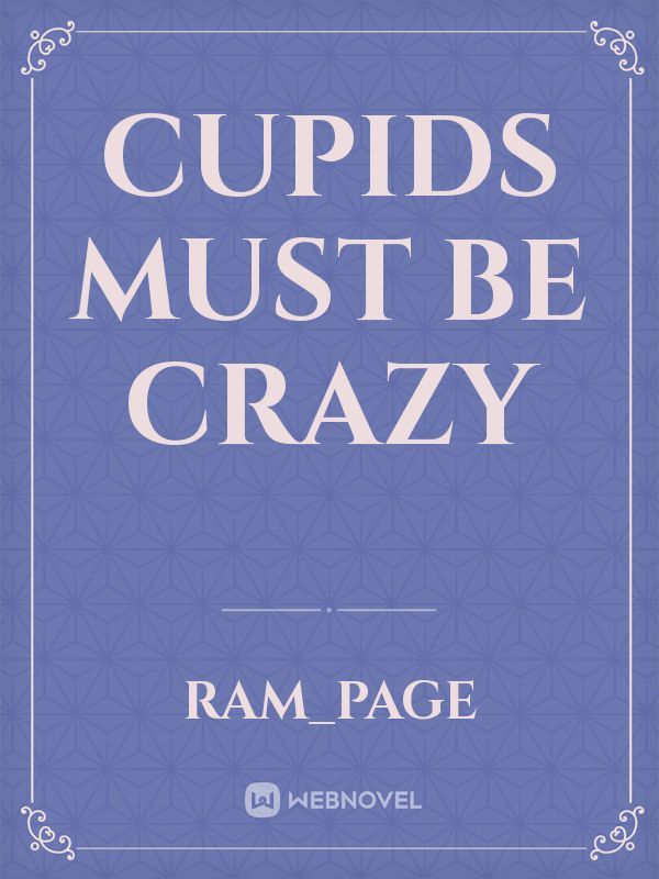 Cupids Must Be Crazy