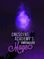 Crescent Academy’s Unrivalled Mage Book