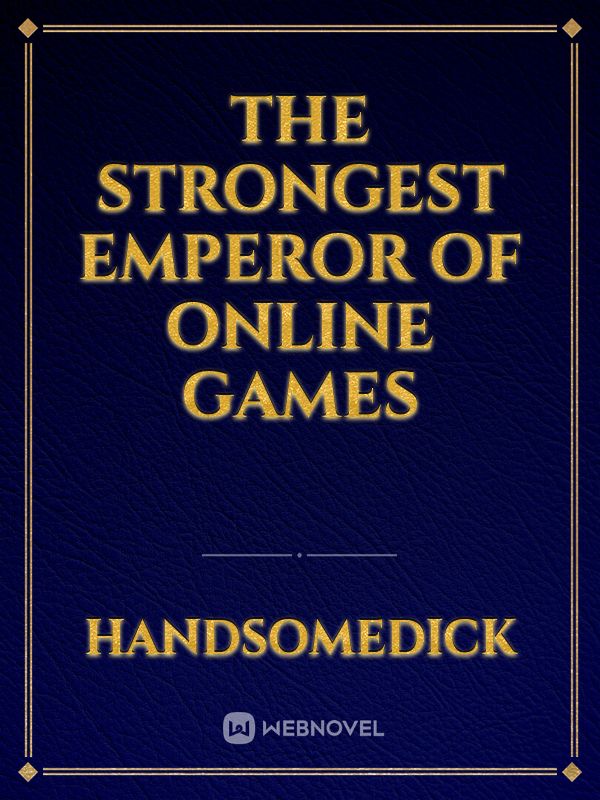 The strongest emperor of online games