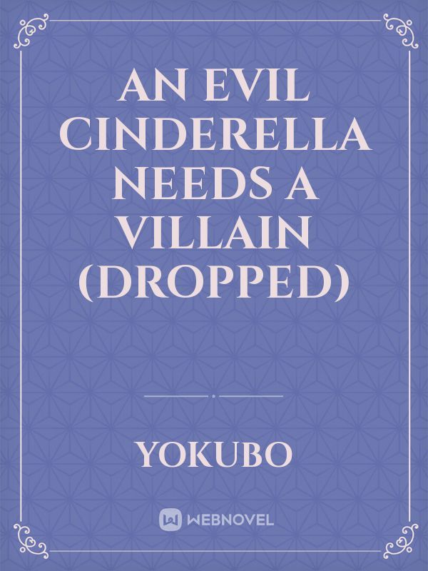 An Evil Cinderella Needs a Villain (Dropped)