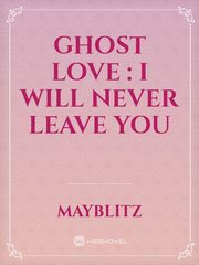 Ghost love : I will never leave you Book