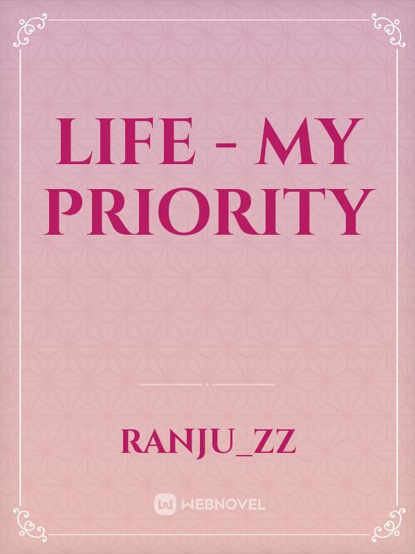 Life - my priority