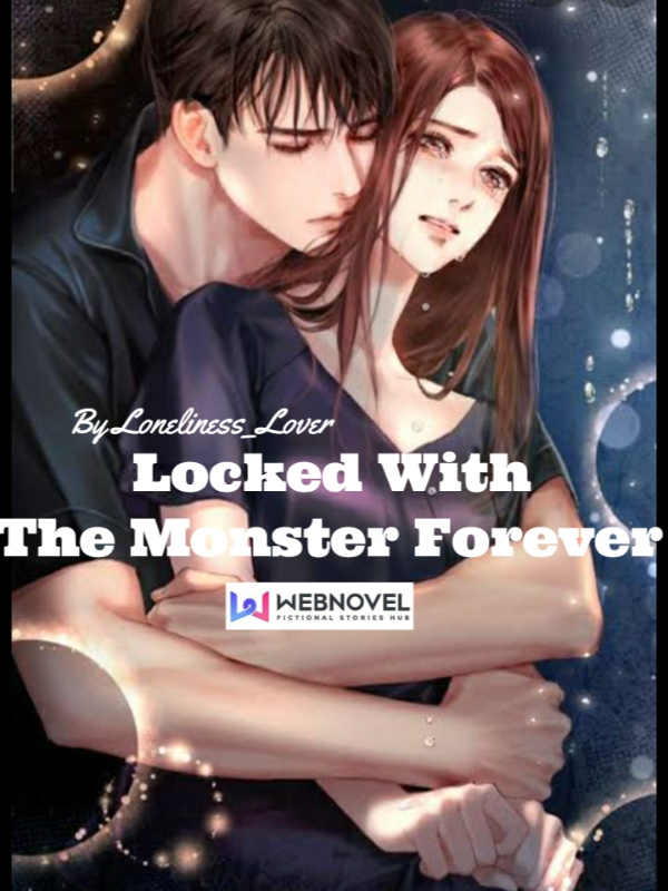 Locked With The Monster Forever
