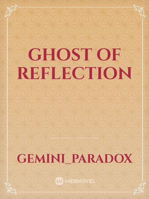 Ghost of reflection