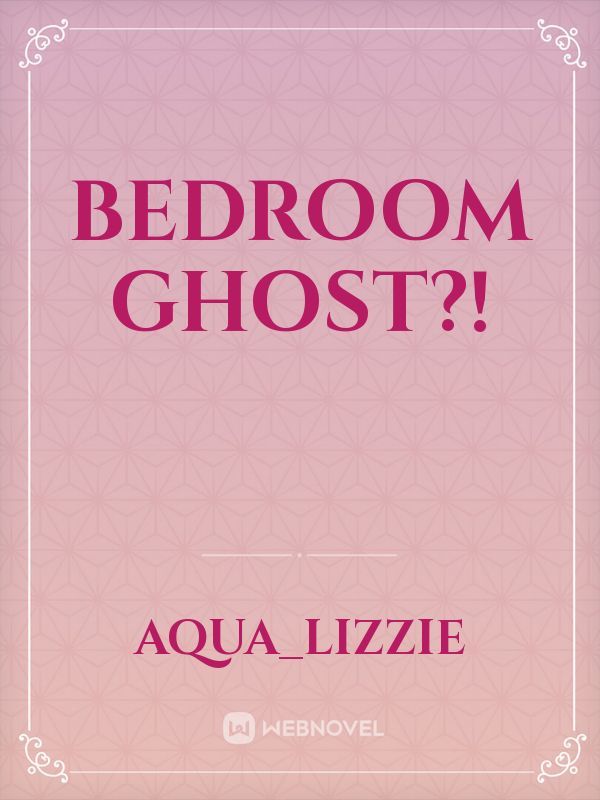 Bedroom Ghost?! Book
