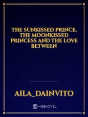 The Sunkissed Prince, The Moonkissed Princess and the Love between Book