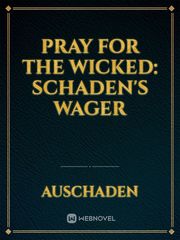 Pray for the Wicked: Schaden's Wager Book