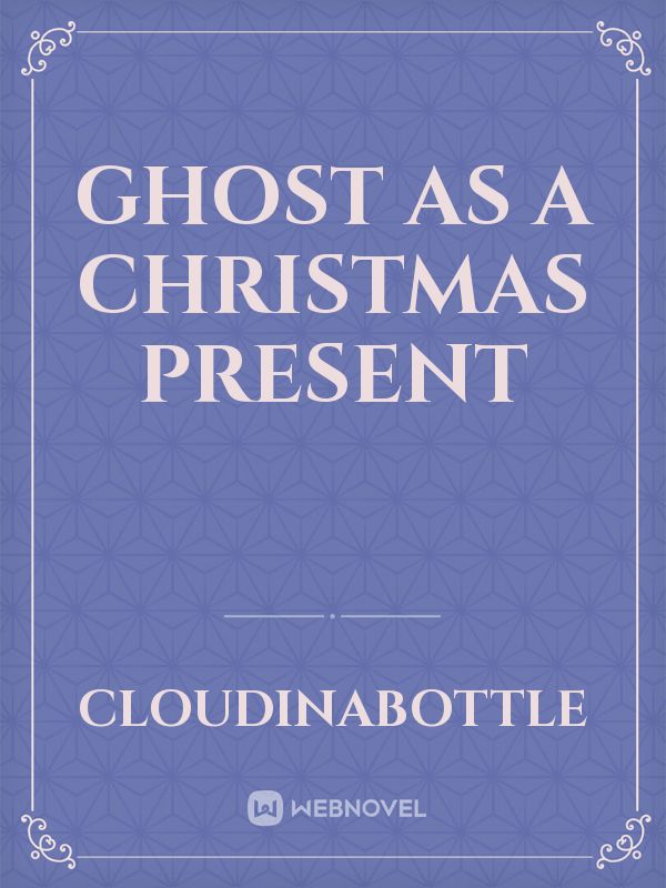 Ghost as a Christmas Present