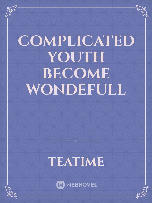 Complicated Youth Become Wondefull