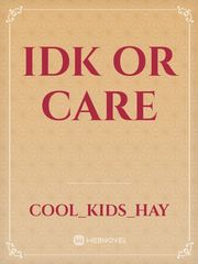Idk or care Book