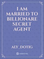 I am married to Billionare Secret Agent Book